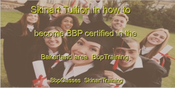 Skinart Tuition in how to become BBP certified in the Bakertand area | BbpTraining | BbpClasses | SkinartTraining-Netherlands