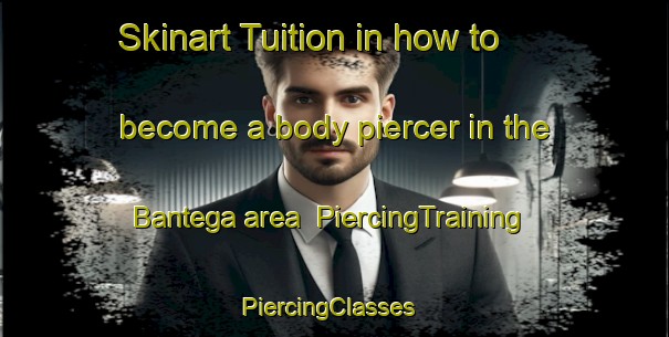 Skinart Tuition in how to become a body piercer in the Bantega area | PiercingTraining | PiercingClasses | SkinartTraining-Netherlands