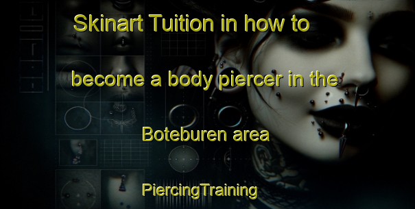 Skinart Tuition in how to become a body piercer in the Boteburen area | PiercingTraining | PiercingClasses | SkinartTraining-Netherlands