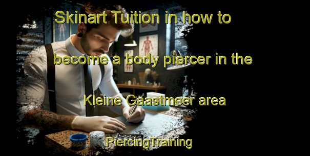 Skinart Tuition in how to become a body piercer in the Kleine Gaastmeer area | PiercingTraining | PiercingClasses | SkinartTraining-Netherlands