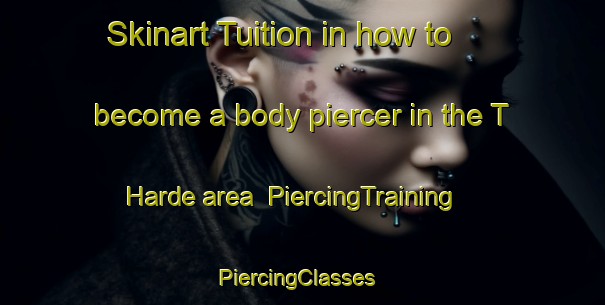 Skinart Tuition in how to become a body piercer in the T Harde area | PiercingTraining | PiercingClasses | SkinartTraining-Netherlands