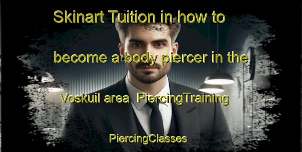 Skinart Tuition in how to become a body piercer in the Voskuil area | PiercingTraining | PiercingClasses | SkinartTraining-Netherlands