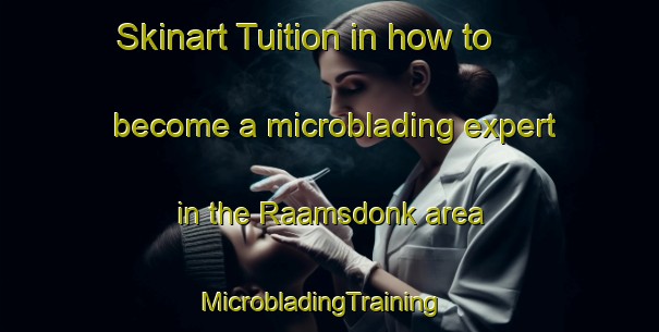 Skinart Tuition in how to become a microblading expert in the Raamsdonk area | MicrobladingTraining | MicrobladingClasses | SkinartTraining-Netherlands