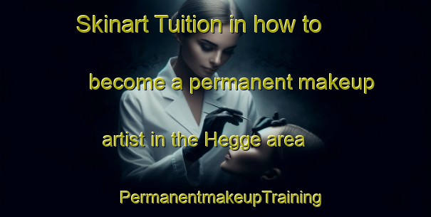Skinart Tuition in how to become a permanent makeup artist in the Hegge area | PermanentmakeupTraining | PermanentmakeupClasses | SkinartTraining-Netherlands