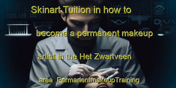 Skinart Tuition in how to become a permanent makeup artist in the Het Zwartveen area | PermanentmakeupTraining | PermanentmakeupClasses | SkinartTraining-Netherlands