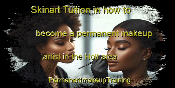 Skinart Tuition in how to become a permanent makeup artist in the Holt area | PermanentmakeupTraining | PermanentmakeupClasses | SkinartTraining-Netherlands