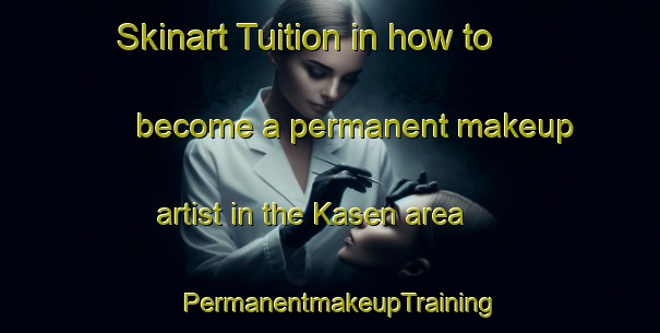 Skinart Tuition in how to become a permanent makeup artist in the Kasen area | PermanentmakeupTraining | PermanentmakeupClasses | SkinartTraining-Netherlands