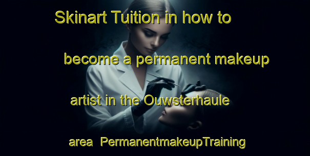 Skinart Tuition in how to become a permanent makeup artist in the Ouwsterhaule area | PermanentmakeupTraining | PermanentmakeupClasses | SkinartTraining-Netherlands