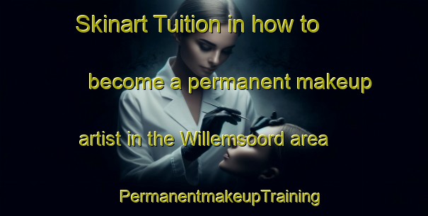 Skinart Tuition in how to become a permanent makeup artist in the Willemsoord area | PermanentmakeupTraining | PermanentmakeupClasses | SkinartTraining-Netherlands