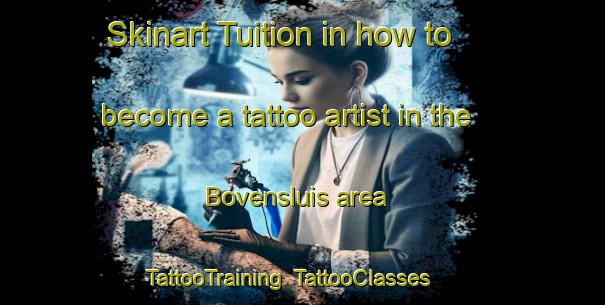 Skinart Tuition in how to become a tattoo artist in the Bovensluis area | TattooTraining | TattooClasses | SkinartTraining-Netherlands