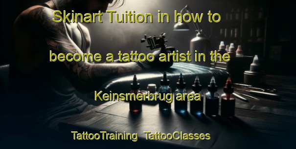 Skinart Tuition in how to become a tattoo artist in the Keinsmerbrug area | TattooTraining | TattooClasses | SkinartTraining-Netherlands