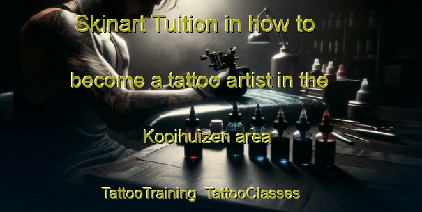 Skinart Tuition in how to become a tattoo artist in the Kooihuizen area | TattooTraining | TattooClasses | SkinartTraining-Netherlands