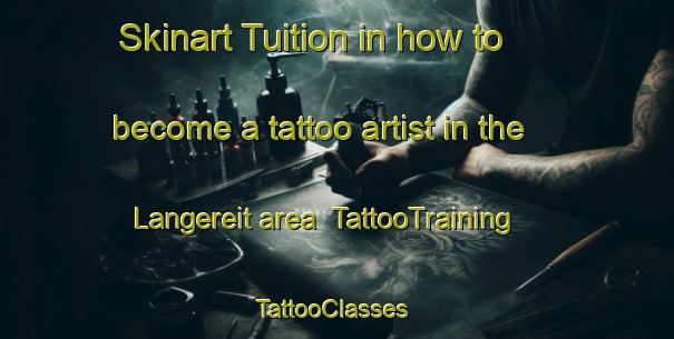 Skinart Tuition in how to become a tattoo artist in the Langereit area | TattooTraining | TattooClasses | SkinartTraining-Netherlands