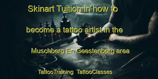 Skinart Tuition in how to become a tattoo artist in the Muschberg En Geestenberg area | TattooTraining | TattooClasses | SkinartTraining-Netherlands