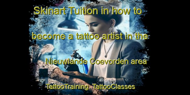 Skinart Tuition in how to become a tattoo artist in the Nieuwlande Coevorden area | TattooTraining | TattooClasses | SkinartTraining-Netherlands