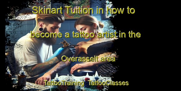 Skinart Tuition in how to become a tattoo artist in the Overasselt area | TattooTraining | TattooClasses | SkinartTraining-Netherlands