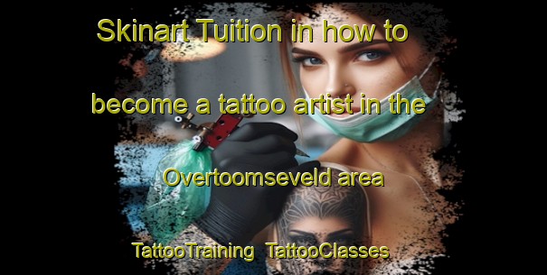 Skinart Tuition in how to become a tattoo artist in the Overtoomseveld area | TattooTraining | TattooClasses | SkinartTraining-Netherlands