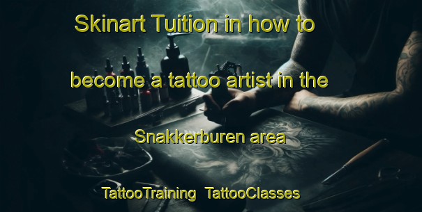 Skinart Tuition in how to become a tattoo artist in the Snakkerburen area | TattooTraining | TattooClasses | SkinartTraining-Netherlands