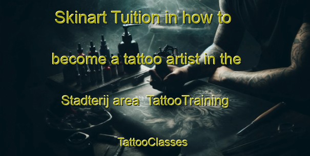 Skinart Tuition in how to become a tattoo artist in the Stadterij area | TattooTraining | TattooClasses | SkinartTraining-Netherlands