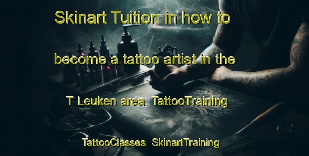 Skinart Tuition in how to become a tattoo artist in the T Leuken area | TattooTraining | TattooClasses | SkinartTraining-Netherlands