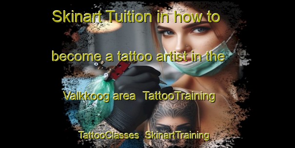 Skinart Tuition in how to become a tattoo artist in the Valkkoog area | TattooTraining | TattooClasses | SkinartTraining-Netherlands