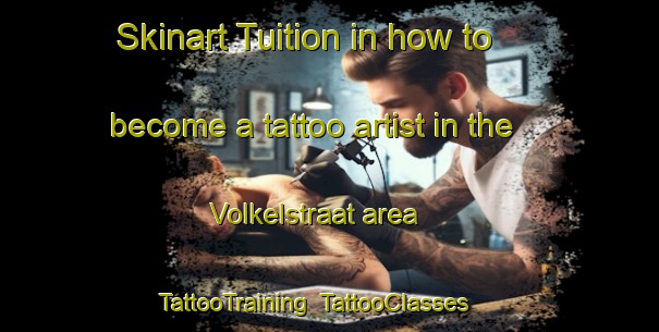 Skinart Tuition in how to become a tattoo artist in the Volkelstraat area | TattooTraining | TattooClasses | SkinartTraining-Netherlands