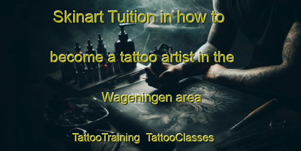 Skinart Tuition in how to become a tattoo artist in the Wageningen area | TattooTraining | TattooClasses | SkinartTraining-Netherlands