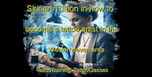 Skinart Tuition in how to become a tattoo artist in the Westerhoeven area | TattooTraining | TattooClasses | SkinartTraining-Netherlands