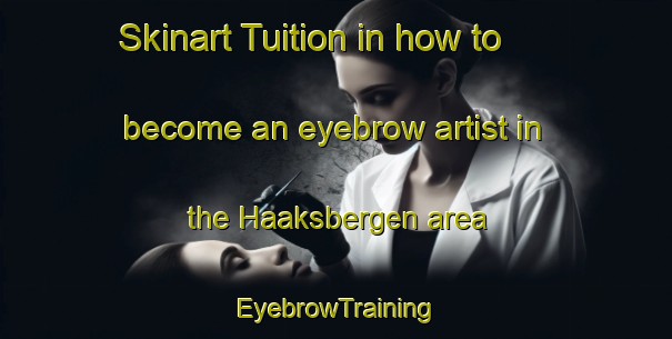 Skinart Tuition in how to become an eyebrow artist in the Haaksbergen area | EyebrowTraining | EyebrowClasses | SkinartTraining-Netherlands