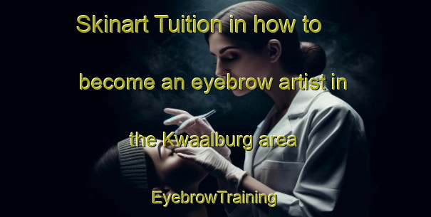 Skinart Tuition in how to become an eyebrow artist in the Kwaalburg area | EyebrowTraining | EyebrowClasses | SkinartTraining-Netherlands