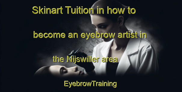 Skinart Tuition in how to become an eyebrow artist in the Nijswiller area | EyebrowTraining | EyebrowClasses | SkinartTraining-Netherlands