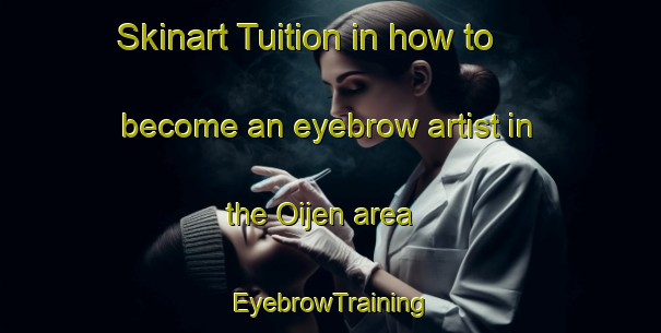 Skinart Tuition in how to become an eyebrow artist in the Oijen area | EyebrowTraining | EyebrowClasses | SkinartTraining-Netherlands