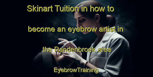 Skinart Tuition in how to become an eyebrow artist in the Randenbroek area | EyebrowTraining | EyebrowClasses | SkinartTraining-Netherlands