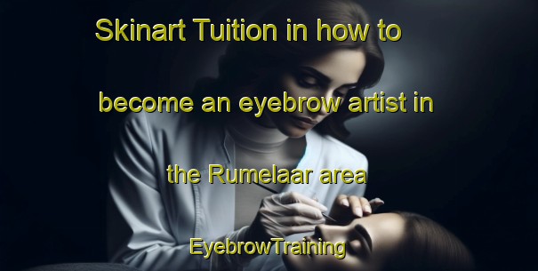 Skinart Tuition in how to become an eyebrow artist in the Rumelaar area | EyebrowTraining | EyebrowClasses | SkinartTraining-Netherlands