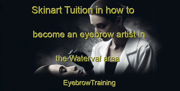 Skinart Tuition in how to become an eyebrow artist in the Waterval area | EyebrowTraining | EyebrowClasses | SkinartTraining-Netherlands