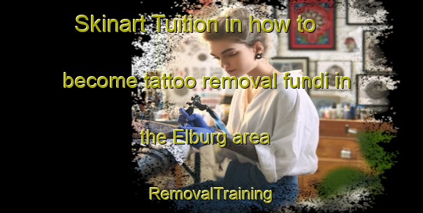 Skinart Tuition in how to become tattoo removal fundi in the Elburg area | RemovalTraining | RemovalClasses | SkinartTraining-Netherlands