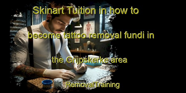 Skinart Tuition in how to become tattoo removal fundi in the Grijpskerke area | RemovalTraining | RemovalClasses | SkinartTraining-Netherlands