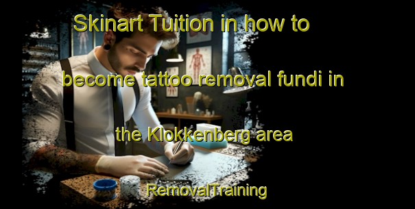 Skinart Tuition in how to become tattoo removal fundi in the Klokkenberg area | RemovalTraining | RemovalClasses | SkinartTraining-Netherlands