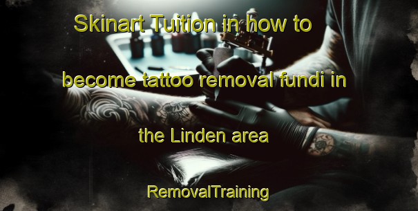 Skinart Tuition in how to become tattoo removal fundi in the Linden area | RemovalTraining | RemovalClasses | SkinartTraining-Netherlands