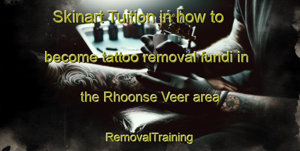 Skinart Tuition in how to become tattoo removal fundi in the Rhoonse Veer area | RemovalTraining | RemovalClasses | SkinartTraining-Netherlands