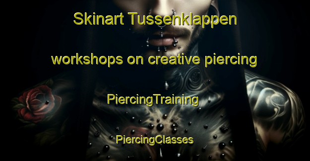 Skinart Tussenklappen workshops on creative piercing | #PiercingTraining #PiercingClasses #SkinartTraining-Netherlands