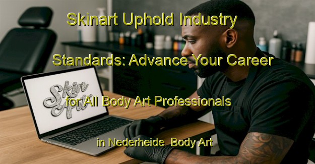 Skinart Uphold Industry Standards: Advance Your Career for All Body Art Professionals in Nederheide | Body Art Qualification Authority | BAQA-Netherlands