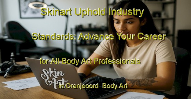 Skinart Uphold Industry Standards: Advance Your Career for All Body Art Professionals in Oranjeoord | Body Art Qualification Authority | BAQA-Netherlands