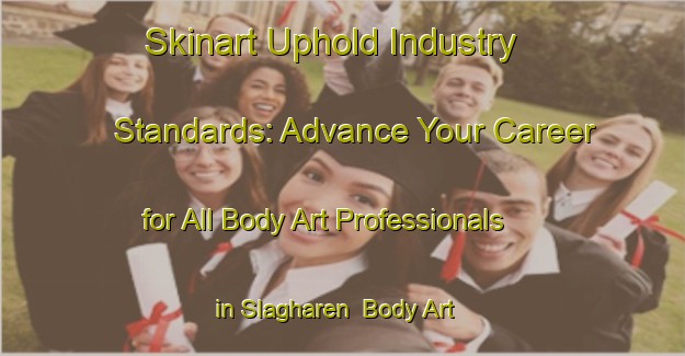 Skinart Uphold Industry Standards: Advance Your Career for All Body Art Professionals in Slagharen | Body Art Qualification Authority | BAQA-Netherlands