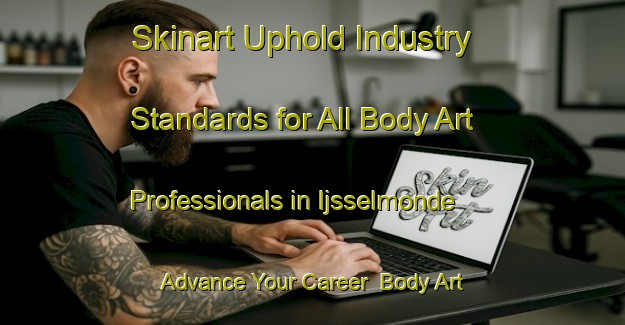 Skinart Uphold Industry Standards for All Body Art Professionals in Ijsselmonde - Advance Your Career | Body Art Qualification Authority | BAQA-Netherlands