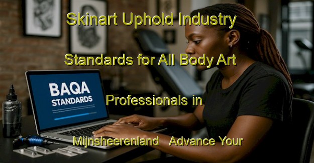 Skinart Uphold Industry Standards for All Body Art Professionals in Mijnsheerenland - Advance Your Career | Body Art Qualification Authority | BAQA-Netherlands