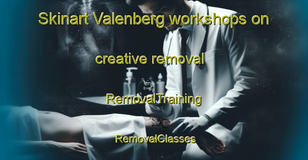 Skinart Valenberg workshops on creative removal | RemovalTraining | RemovalClasses | SkinartTraining-Netherlands