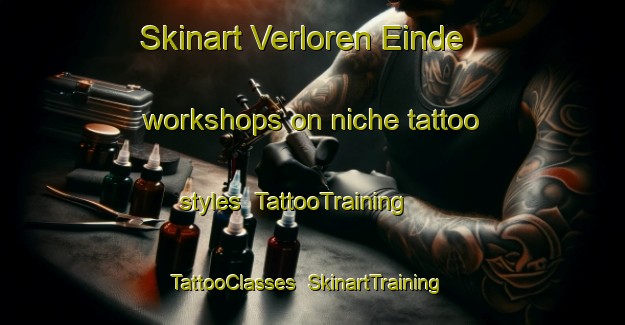 Skinart Verloren Einde workshops on niche tattoo styles | TattooTraining | TattooClasses | SkinartTraining-Netherlands