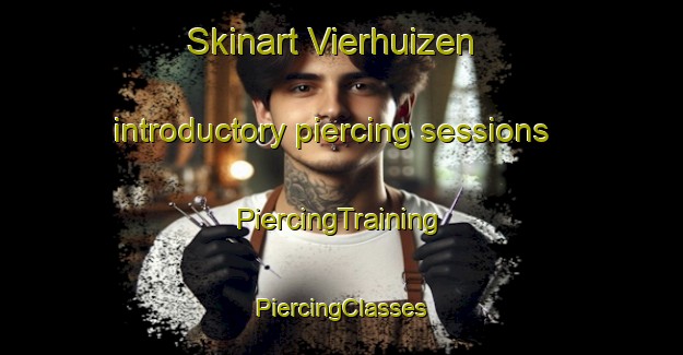 Skinart Vierhuizen introductory piercing sessions | #PiercingTraining #PiercingClasses #SkinartTraining-Netherlands