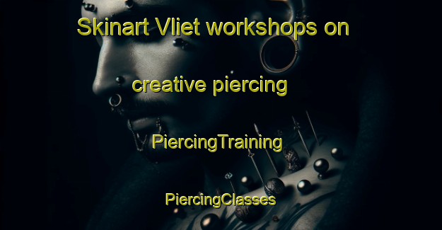 Skinart Vliet workshops on creative piercing | #PiercingTraining #PiercingClasses #SkinartTraining-Netherlands